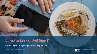 Lunch & Learn: Webinar 8 |  Speed up your budgeting & forecasting process