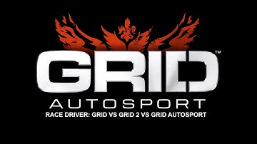 GRID VS GRID 2 VS GRID AUTOSPORT