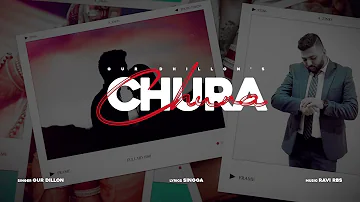 Chura || Gur Dhillon || Singga || Ravi Rbs || Cali Records