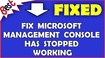 Fix Microsoft Management Console has Stopped Working