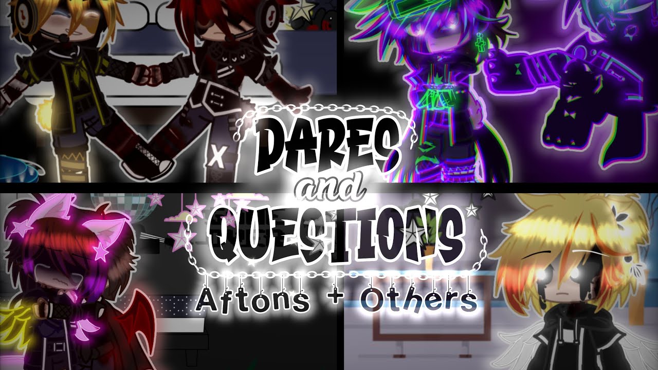 Dares and Questions []Aftons + Others[] []My FNaF AU[] //Itz_Galaxy Luna//