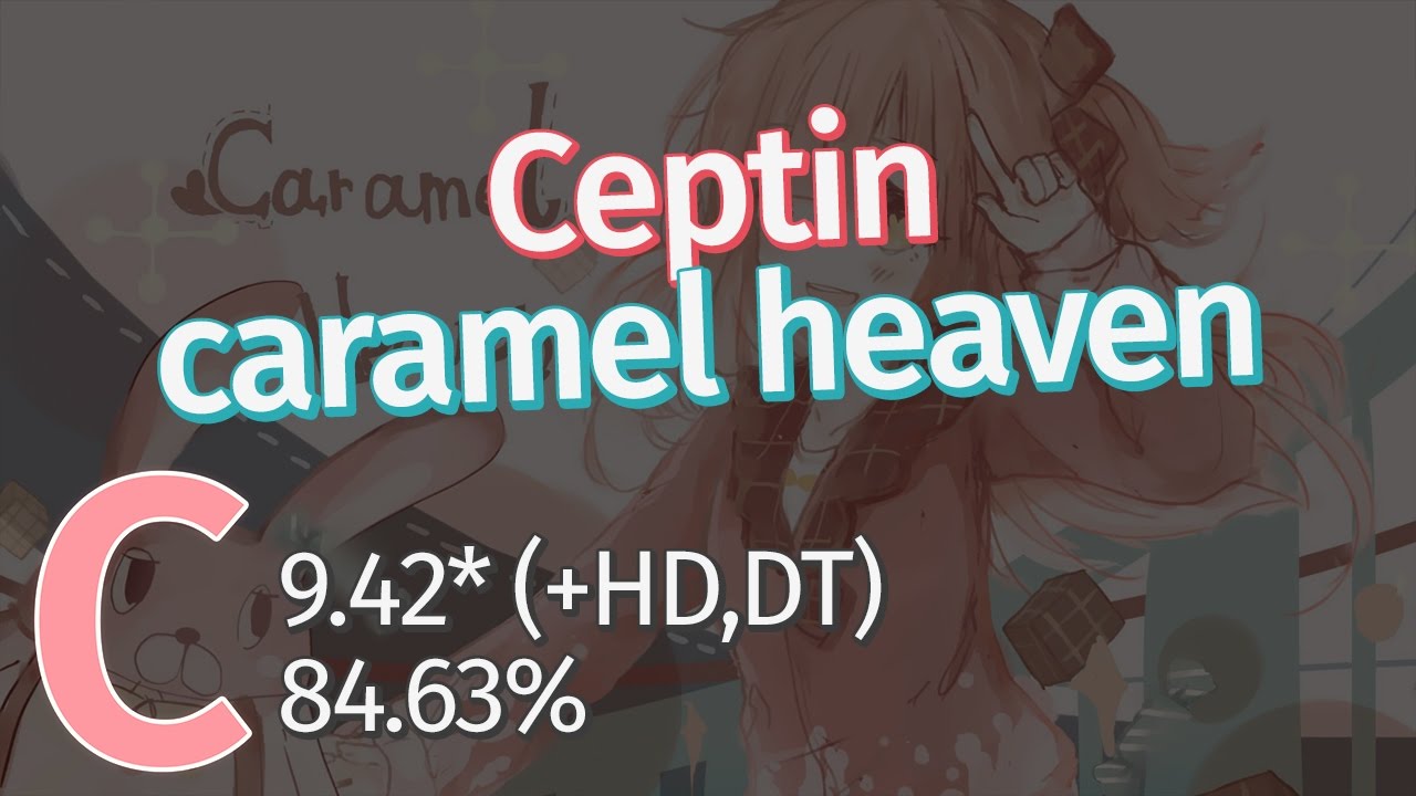 Ceptin | yuikonnu - caramel heaven [Skystar's Caramel] +HD,DT 9.42* PASS (84.63%)