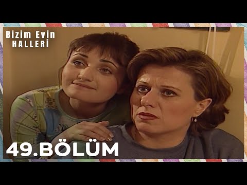 Bizim Evin Halleri 49. Bölüm