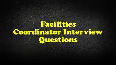 Facilities Coordinator Interview Questions