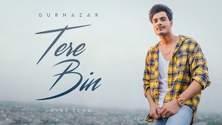 Tere Bin | Cover Song | Rabbi Shergill | Gurnazar Chattha | Groovster