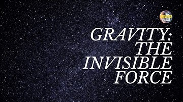 Gravity: The Invisible Force Shaping Our World | What is the force of gravity on earth?