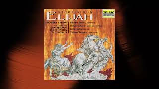 Robert Shaw - Elijah, Op. 70, MWV A 25, Pt. 1: No. 18, Woe unto Them Who Forsake Him! (Audio)