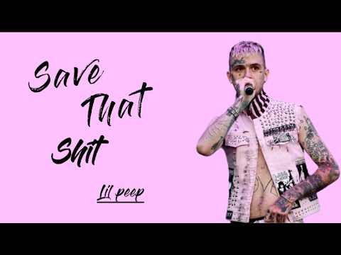 Lil peep - Save That Shit(Lyrics) - YouTube
