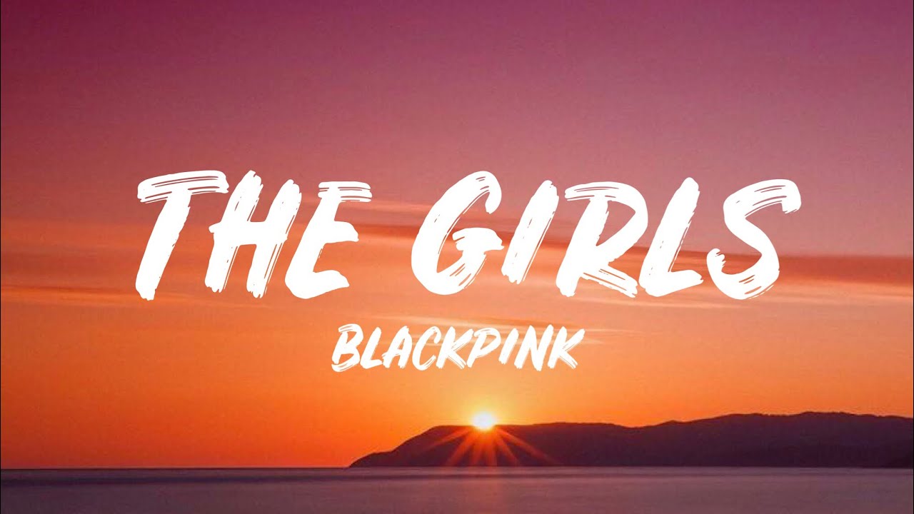 BLACKPINK - The Girls (The Game) - YouTube