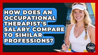 How Does An Occupational Therapist's Salary Compare To Similar Professions? - Sports Jobs