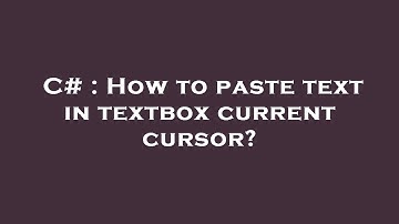 C# : How to paste text in textbox current cursor?