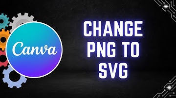 How to Change PNG to SVG in Canva - Step By Step