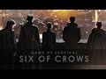 game of survival | six of crows