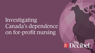Investigating Canada’s dependence on for profit nursing