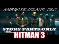 Hitman 3 - Ambrose Island DLC - All Story Parts (Hitman 2 Prequel)