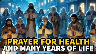 PRAYER FOR HEALTH AND MANY YEARS OF LIFE! #biblestories