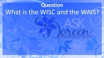 Ask Dr. Doreen: What is the WISC and the WAIS?