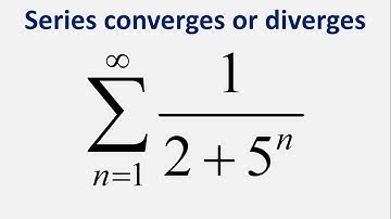 Series converges or diverges: Sum 1/(2 + 5^n) , n = 1 to infinity