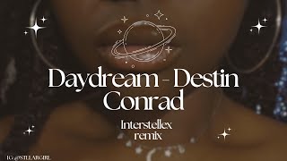 DAYDREAM - DESTIN CONRAD x INTERSTELLEX COVER VERSE