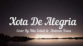 Xota De Alegria (Falamansa) Cover By Niko Lakul & Andreas Toasu Xota De Alegria (Falamansa) Cover By Niko Lakul & Andreas Toasu