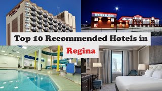 Top 10 Recommended Hotels In Regina | Best Hotels In Regina