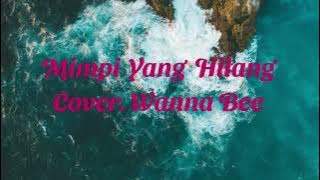 Mimpi Yang Hilang - WANNA BEE (Cover) With Lyrik