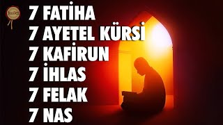 7 Fatiha 7 Ayetel Kürsi 7 Kafirun 7 İhlas 7 Felak 7 Nas Kuran Dinle