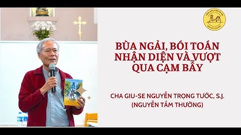 HỌC HỎI NĂM THÁNH 2025 CHA NGUYỄN TẦM THƯỜNG | BÙA NGẢI, BÓI TOÁN NHẬN DIỆN VÀ VƯỢT QUA CẠM BẪY
