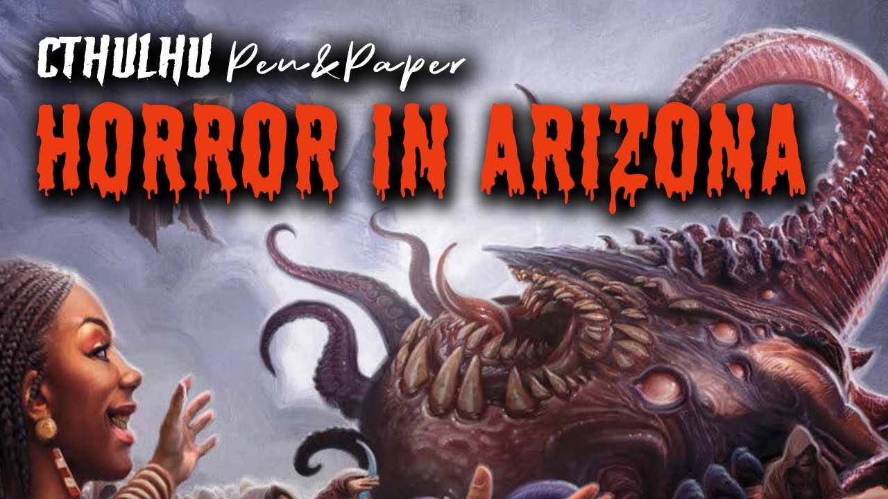 HORROR in Arizona - CTHULHU | Pen&Paper