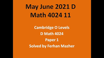 May June 2021 D Math 4024 11, Solved by Ferhan Mazher
