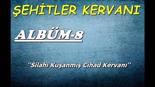 Şehitler Kervanı  ●  Silahı Kuşanmış Cihad Kervanı