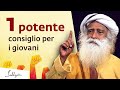Una forte dritta da Sadhguru per i giovani | Sadhguru Italiano