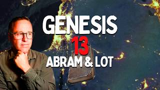 Genesis 13 Explained: Abram & Lot, Sodom Before Judgment, and God’s Promise to Israel