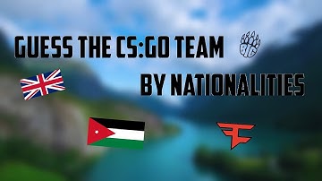Guess the CS:GO Teams by nationalities #1