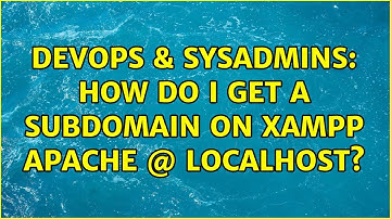 DevOps & SysAdmins: How do I get a subdomain on Xampp Apache @ localhost?