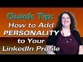 Quick Tip: Attract new clients by adding personality to your LinkedIn profile.