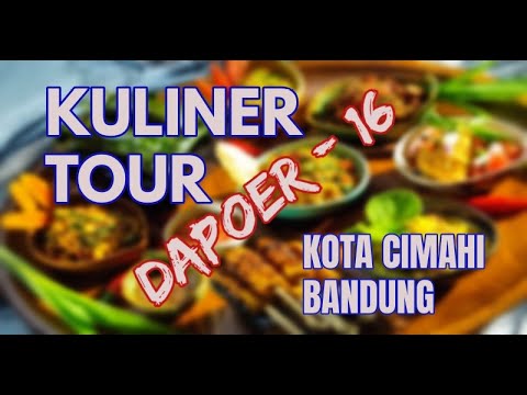 KULINER TOUR | DAPOER - 16 | KOTA CIMAHI, BANDUNG