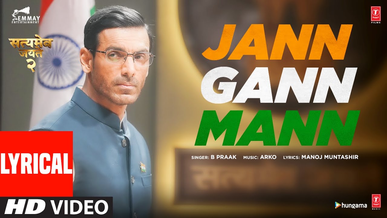 Jann Gann Mann Lyrical Satyameva Jayate 2John A Divya KArko ft B Praak Manoj MIn Cinemas Now