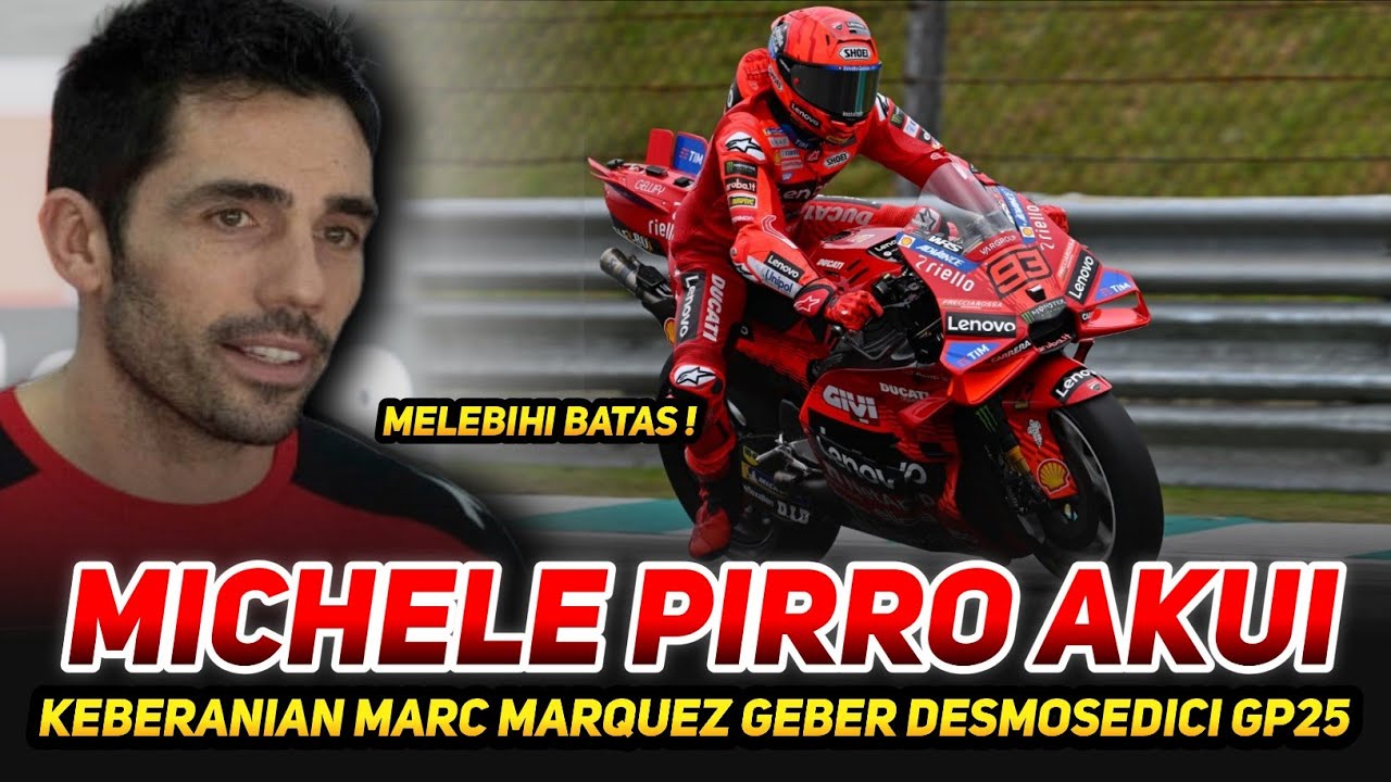 MICHELE PIRRO AKUI🔥KEBERANIAN MARC MARQUEZ GEBER DESMOSEDICI GP25 ...