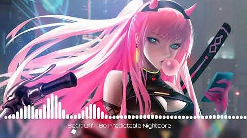 Nightcore - So Predictable (Set it Off)