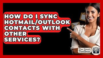 How Do I Sync Hotmail/Outlook Contacts With Other Services? - TheEmailToolbox.com