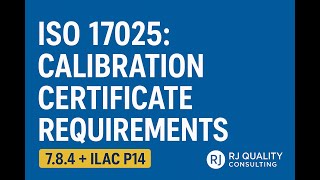 ISO/IEC 17025 Calibration Certificate Requirements (Clause 7.8 & 7.8.4 Explained)