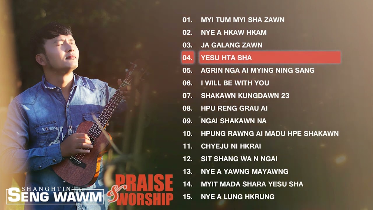 Kachin Praise And Worship Songs  Seng Wawm