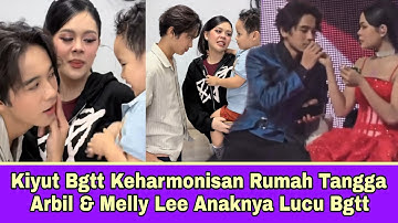 Kiyut Bgtt Keharmonisan Rumah Tangga Arbil & Melly Lee Anaknya Lucu Menggemaskan