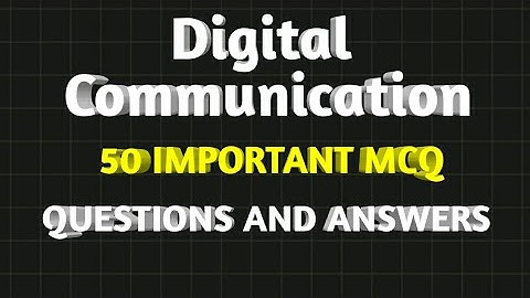 Digital Communication  50 Most important  MCQ Questions and answers