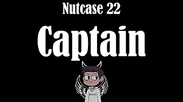 🔥 Captain (Lyrics) - Nutcase 22
