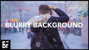 How to Get a Blurry Background in Video (Depth of Field Tutorial)