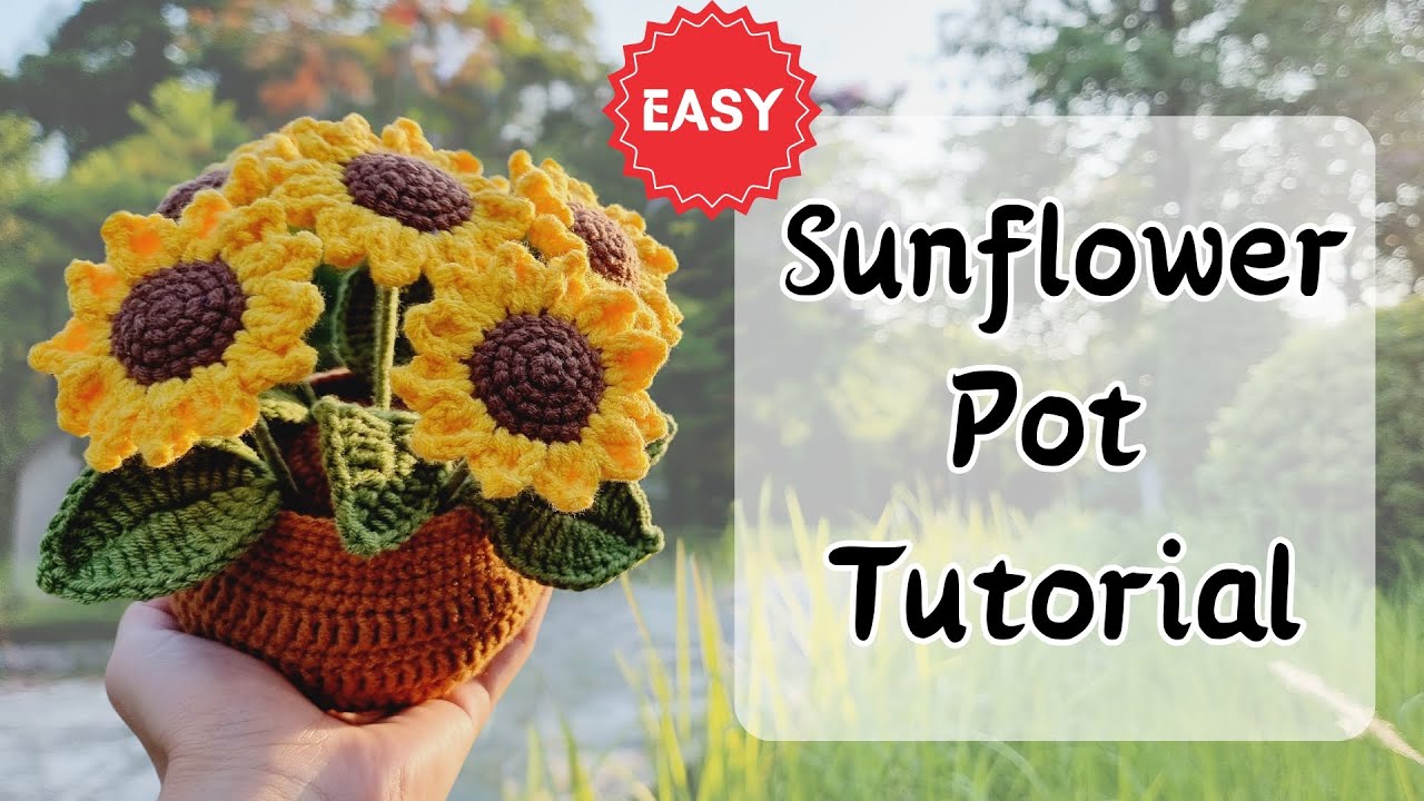 Crochet Sunflower Pot Tutorial |  Beginner Friendly