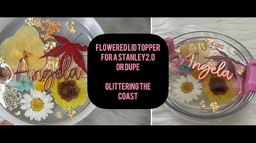 Flowered Topper for a Stanley 2.0 or Stanley Dupe Using UV Resin and Pressed Flowers | Stanley Tags