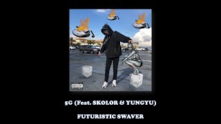 FUTURISTIC SWAVER - 5G (Feat. SKOLOR & YUNGYU)/Lyrics Resimi